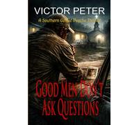Good Men Don't Ask Questions: A Southern noir thriller of vengeance, rot, and redemption