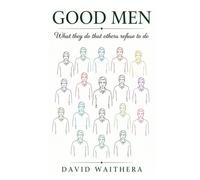 Good Men: What they do that others refuse to do