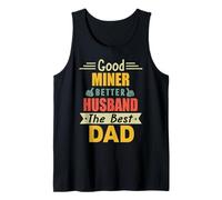 Good Miner Better Husband The Best Dad for Fathers Day Canotta