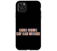 Good Moms Say Bad Words Divertente Mamma Vita Scherzi Genitore Mamma Custodia per iPhone 11 Pro Max