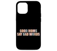 Good Moms Say Bad Words Divertente Mamma Vita Scherzi Genitore Mamma Custodia per iPhone 12/12 Pro