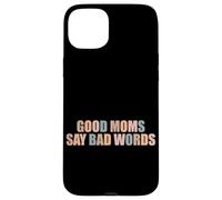 Good Moms Say Bad Words Divertente Mamma Vita Scherzi Genitore Mamma Custodia per iPhone 15 Plus