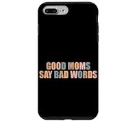 Good Moms Say Bad Words Divertente Mamma Vita Scherzi Genitore Mamma Custodia per iPhone 7 Plus/8 Plus