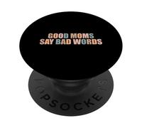 Good Moms Say Bad Words Divertente Mamma Vita Scherzi Genitore Mamma PopSockets PopGrip Adesivo