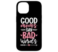 Good Moms Say Bad Words Funny Mamma Vita Madre Genitore Scherzi Custodia per iPhone 14