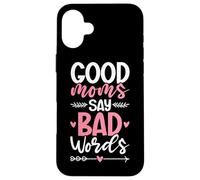 Good Moms Say Bad Words Funny Mamma Vita Madre Genitore Scherzi Custodia per iPhone 16 Plus