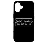 Good Moms Say Bad Words Funny Mom dicendo la festa della mamma Custodia per iPhone 16