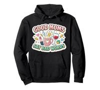 Good Moms Say Bad Words Funny Mother's Day Mamma Mamma Momma Felpa con Cappuccio
