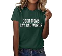 Good Moms SAY Bad Words - Maglietta da donna con stampa a lettere, a maniche corte, scollo rotondo, alla moda, leggera, morbida, casual, abbigliamento estivo, da donna, taglie forti, verde, M