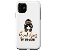 Good Moms Say Bad Words - Panino disordinato per la festa della mamma Custodia per iPhone 11