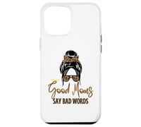 Good Moms Say Bad Words - Panino disordinato per la festa della mamma Custodia per iPhone 12 Pro Max