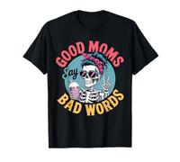 Good Moms Say Bad Words Skeleton Funny Messy Chignon Mom Maglietta