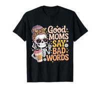 Good Moms Say Bad Words Skeleton Funny Messy Chignon Mom Maglietta