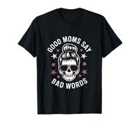 Good Moms Say Bad Words Skull Mom Chignon Divertente Sarcastico Maglietta
