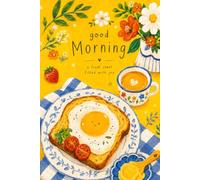 Good Morning: A Fresh Start Journal: 6x9 Lined Notebook with Cute Egg Toast, Coffee & Floral Breakfast Design | 120 Pages for Daily Planning, Journaling & Morning Routines