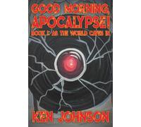 Good Morning Apocalypse!: Vol. 1: As the World Caves In