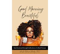 Good Morning Beautiful: Sisterhood and Strength - Reflections of a Black Woman (A Personal Blank Journal)