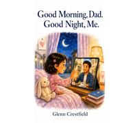 Good Morning, Dad. Good Night, Me.