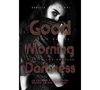 Good morning Darkness. Live in Los Angeles. Vol. 3