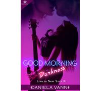 Good morning Darkness. Live in New York. Vol. 1 - Vanni Daniela
