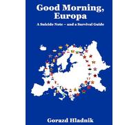 Good Morning, Europa: A Suicide Note - and a Survival Guide