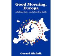 Good Morning, Europa: A Suicide Note - and a Survival Guide