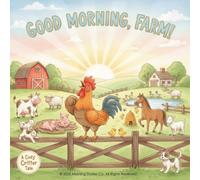 Good Morning, Farm!: A Counting Read-Aloud (A Cozy Critter Tale)