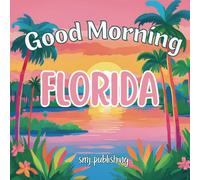 Good Morning Florida: A Sunshine-Filled Children's Book Adventure!