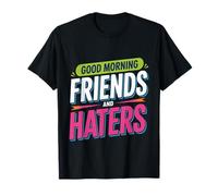 Good Morning Friends And Haters Saluti sarcastici ||- Maglietta