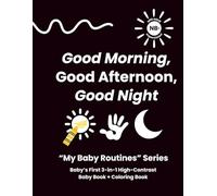 Good Morning, Good Afternoon, Good Night: Baby’s First 3-in-1 High-Contrast Baby Book + Coloring Book