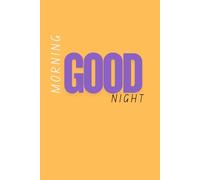 Good Morning Good Night: A Daily Journal for Intentions and Reflections: Minimalist Notebook for Morning Gratitude and Nightly Review
