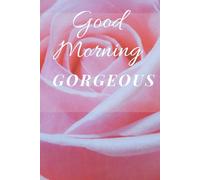 Good Morning Gorgeous Journal