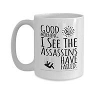 Good Morning I See The Assassins Have Failed Sarcastic Tazza Ceramica Tazzine Da Caffè Resistente Tazza Colazione Per Cucina Casa Tè 330Ml