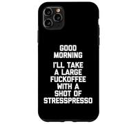 Good Morning, I'll Take A Large Fuckoffee... T-Shirt divertente Custodia per iPhone 11 Pro Max