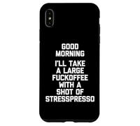 Good Morning, I'll Take A Large Fuckoffee... T-Shirt divertente Custodia per iPhone XS Max