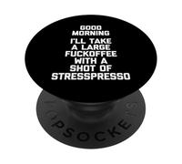 Good Morning, I'll Take A Large Fuckoffee... T-Shirt divertente PopSockets PopGrip Adesivo