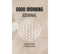 Good Morning Journal: Start your day with intention, peace, and a clear mind