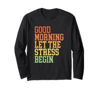 Good Morning Let The Stress Begin - Divertente Design Sarcastico Maglia a Manica