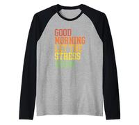 Good Morning Let The Stress Begin - Divertente Design Sarcastico Maglia con Maniche Raglan