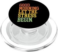 Good Morning Let The Stress Begin - Divertente design sarcastico PopSockets PopGrip per MagSafe