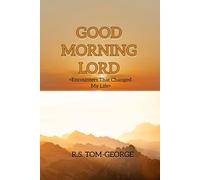 GOOD MORNING LORD: Encounters That Changed My Life