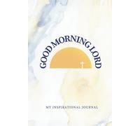Good Morning Lord: My Inspirational Journal (Hardcover)