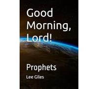 Good Morning, Lord!: Prophets