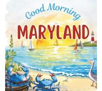 Good Morning Maryland: A geographical children's book to learn about the Old Line state