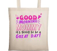 Good Morning Mommy It's Going to Be A Great Day Borsa tote in cotone ecologico naturale beige