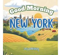 Good Morning New York: A Children's Educational Book about the state of NY