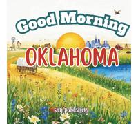 Good Morning Oklahoma: A geography, educational book for children about the Sooner state