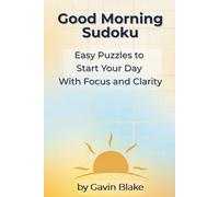 Good Morning Sudoku: Easy Puzzles to Start Your Day with Focus and Clarity