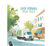 Good Morning, Trash Truck