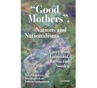 “Good Mothers”, Nations and Nationalisms: Cases from Lithuania, Russia and Sweden